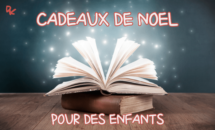 LOVE LETTER : Quoi offrir à un enfant ? [Idées Cadeaux]