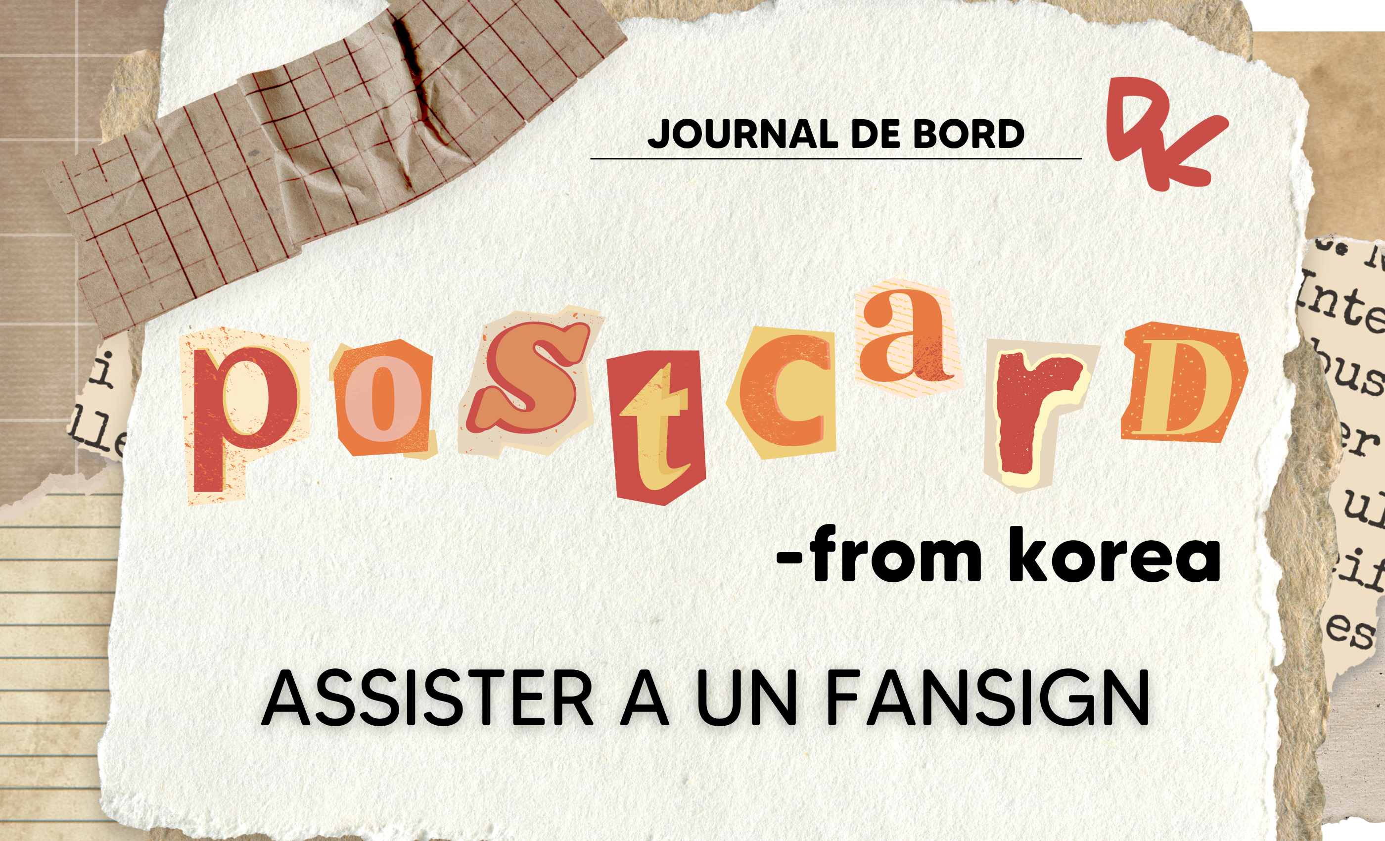 POSTCARD FROM KOREA : Assister à un fansign, mon expérience